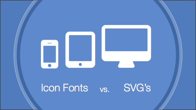 Icon Fonts vs SVG’s